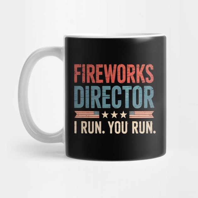 Fireworks Director  I Run You Run 4th Of July by Creatifly Graphic Tees